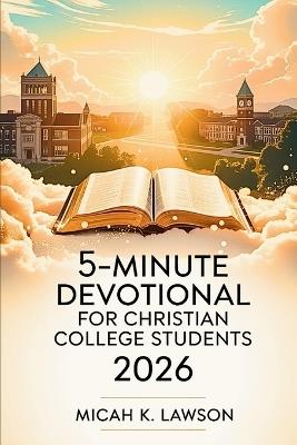 5-Minute Devotional for Christian College Students 2026: Daily Faith and Encouragement for Life on Campus - Micah K Lawson - cover