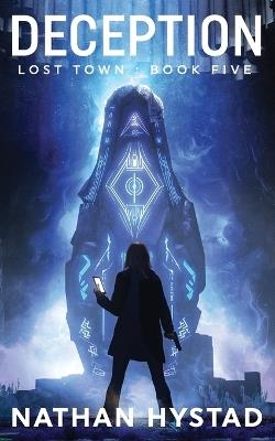 Deception (Lost Town Book Five) - Nathan Hystad - cover