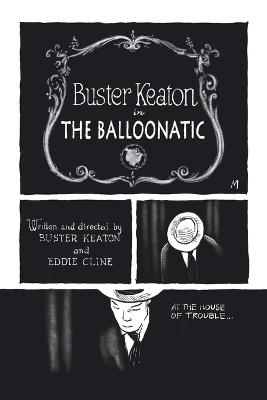 Buster Keaton's The Balloonatic - Buster Keaton,Edward Cline,Maciek Jozefowicz - cover