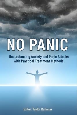 No Panic: Understanding Anxiety and Panic Attacks with Practical Treatment Methods - Mindbodysoul Press - cover