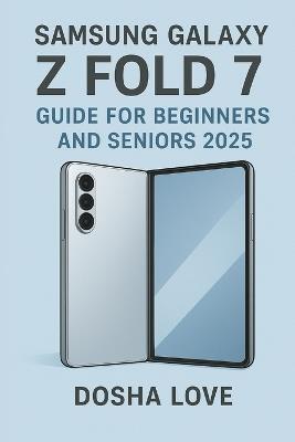 Samsung Galaxy Z Fold 7 Guide for Beginners and Seniors 2025 - Dosha Love - cover