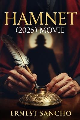 Hamnet (2025) Movie: A Comprehensive Analytical Review Through Acting, Themes, Cinematography, and Narrative Choices - Ernest Sancho - cover