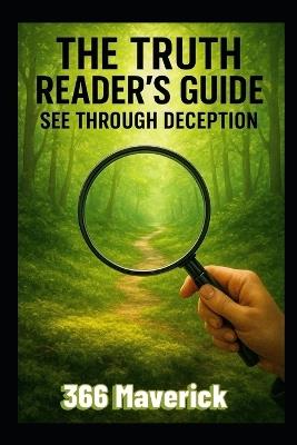 The Truth Reader's Guide: See Through Deception - Felix N,366 Maverick - cover