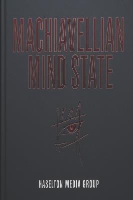 Machiavellian Mind State - Haselton Media Group - cover