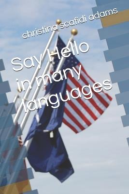 Say Hello in many languages - Christina L Scafidi Adams - cover