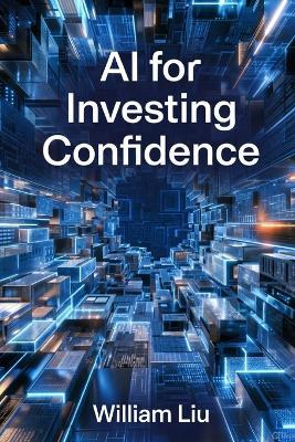 AI for Investing Confidence - William Liu - cover