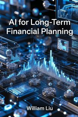 AI for Long-Term Financial Planning - William Liu - cover