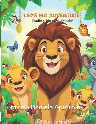 Leo'sbig Adventure: Finding His New Family - Mirela Daniela Apetroaei - cover