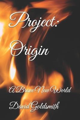 Project: Origin: A Brave New World - Michell Goldsmith,David Goldsmith - cover