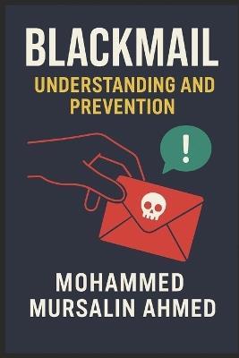 Blackmail Understanding and Prevention - Mohammed Mursalin Ahmed - cover