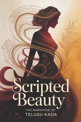 Scripted Beauty: The Narrative of Telusu Kada - Tyerra Pouge - cover