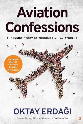 Aviation Confessions: The Inside Story of Turkish Civil Aviation - 1 - Oktay Erdağı - cover