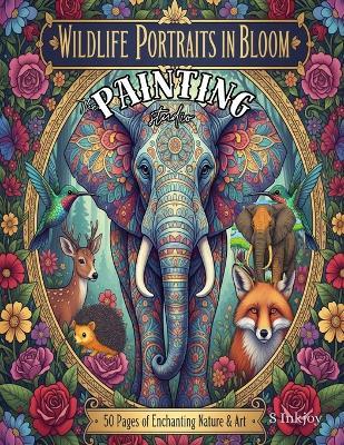 Wildlife Portraits in Bloom: The Painting Studio - S Inkstone - cover