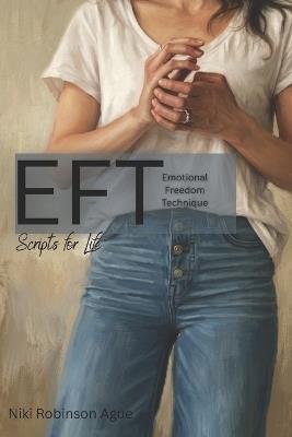 EFT Scripts: Emotional Freedom Technique Scripts for Teachers, Caregivers, and Self - Niki Robinson Ague - cover