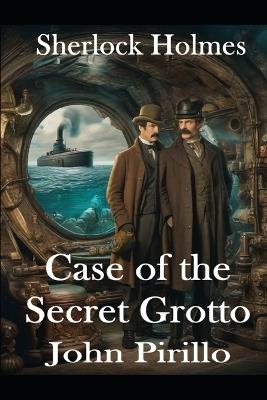 Sherlock Holmes, THE SECRET GROTTO - John Pirillo - cover