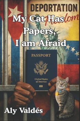 My Cat Has Papers, I am Afraid - Aly Valdés - cover