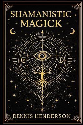 Shamanistic Magick - Dennis Henderson - cover