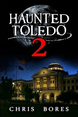 Haunted Toledo 2 - Chris Bores - cover