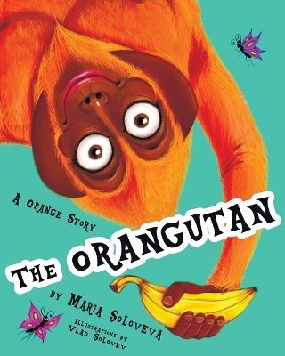 The ORANGUTAN: A Orange Story - Maria Soloveva - cover
