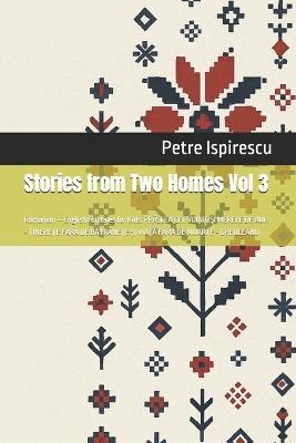 Stories from Two Homes Vol 3: Romanian - English Folktales for Kids. PRÂSLEA CEL VOINIC ȘI MERELE DE AUR - TINEREȚE FĂRĂ DE BĂTRÂNEȚE ȘI VIAȚĂ FĂRĂ DE MOARTE - GREUCEANU - Petre Ispirescu - cover