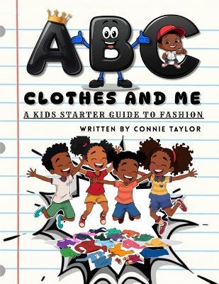 ABC Clothes and Me: A Kids Starter Guide to Fashion - Connie Taylor - cover