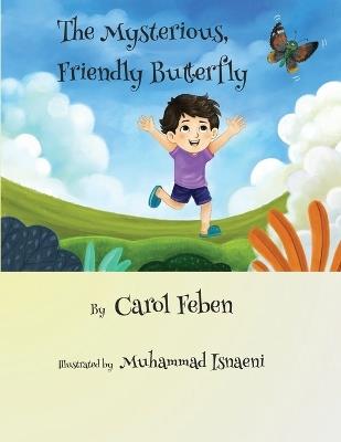 The Mysterious, Friendly Butterfly - Carol Feben - cover