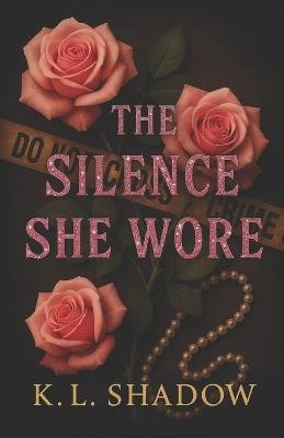 The Silence She Wore - K L Shadow - cover