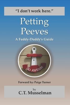 Petting Peeves: A Fuddy-Duddy's Guide - C T Musselman - cover