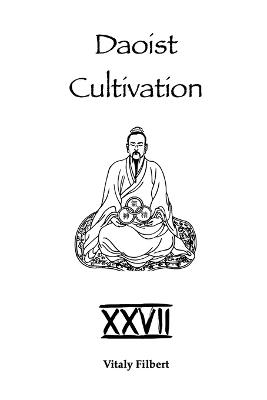 Daoist Cultivation, Book 27: Lü Dongbin's Secret Annotations to the Dao De Jing: Heart-Transmission - Two Living Commentaries in One Volume - Vitaly Filbert - cover