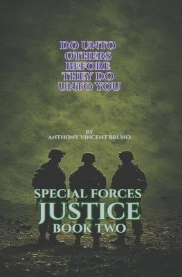 Do Unto Others, Before They Do Unto You: Special Forces Justice - Book Two - Anthony Vincent Bruno - cover