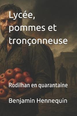 Lycée, pommes et tronçonneuse: Rodilhan en quarantaine - Benjamin Hennequin - cover