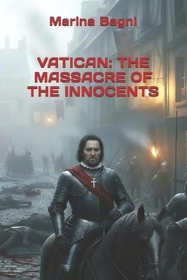 Vatican: The Massacre of the Innocents - Marina Bagni - cover