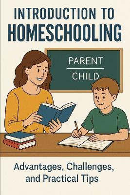 Homeschooling An Introductory Guide Course: An Educational Option That Allows Parents To Take On The Role Of Educators - Richard Jablonski - cover
