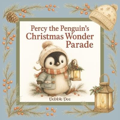 Percy the Penguin's Christmas Wonder Parade - Debbie Dee - cover