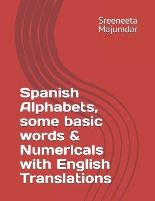 Spanish Alphabets, some basic words & Numericals with English Translations - Sreeneeta Majumdar - cover