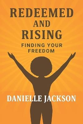 Redeemed and Rising: Finding Your Freedom - Danielle Jackson - cover