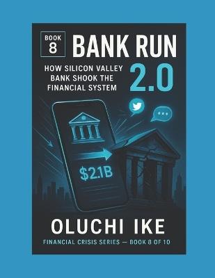 Bank Run 2.0: How Silicon Valley Bank Shook the Financial System - Oluchi Ike - cover