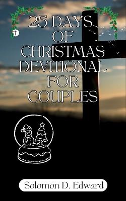 25 Days of Christmas Devotional for Couples - Solomon D Edward - cover