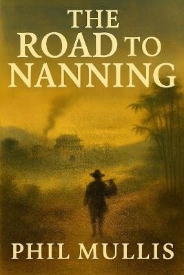The Road to Nanning - Phil Mullis - cover