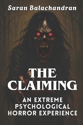 The Claiming: An Extreme Psychological Horror Experience - Saran Balachandran - cover