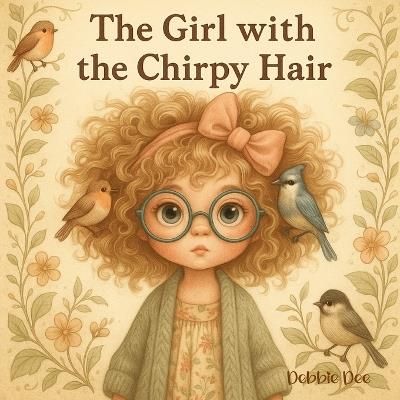 The Girl with the Chirpy Hair - Debbie Dee - cover
