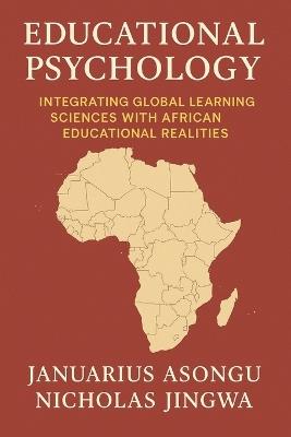 Educational Psychology: Integrating Global Learning Sciences with African Educational Realities - Nicholas Jingwa,Januarius Asongu - cover