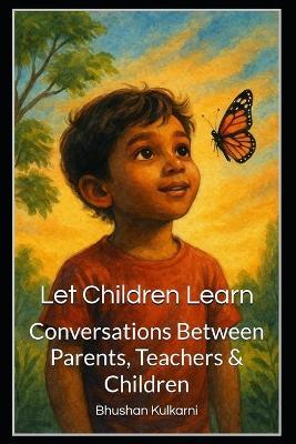Let Children Learn: Conversations Between Parents, Teachers & Children - Bhushan Kulkarni - cover