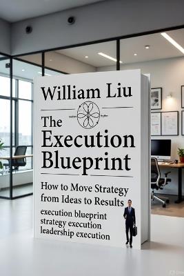 The Execution Blueprint: Turning Vision Into Repeatable Victory - William Liu - cover