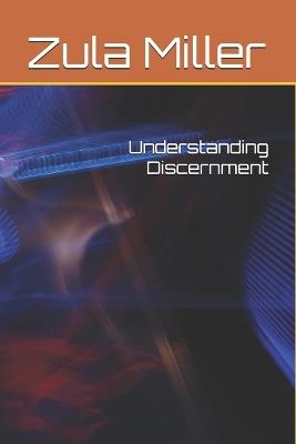 Understanding Discernment - Zula Miller - cover