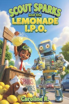 Scout Sparks and the Lemonade IPO - Caroline R - cover