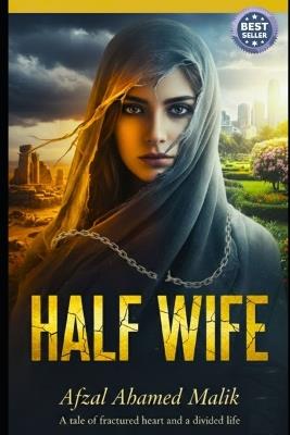 Half Wife: Her Story Didn't Change the World - Afzal Ahamed Malik - cover