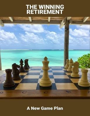 The Winning Retirement: A New Game Plan - Abigail Espinosa - cover