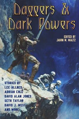 Daggers and Dark Powers - Adam Caisse,Seth Taylor,David Alan Jones - cover