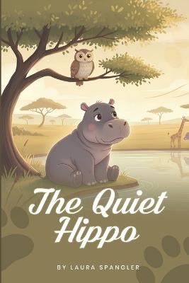 The Quiet Hippo - Laura Spangler - cover